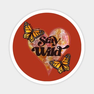 Stay Wild Monarch Butterfly Magnet